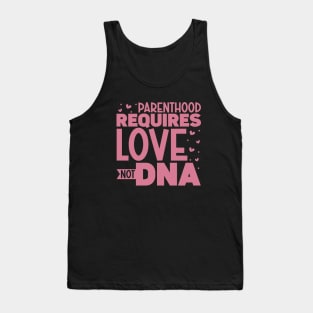 Parenthood requires love - adoptive parents Tank Top